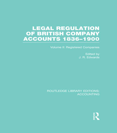 Book cover of Legal Regulation of British Company Accounts 1836-1900: Volume 2 (Routledge Library Editions: Accounting)
