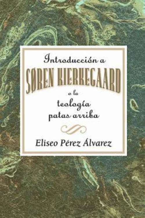 Book cover of Introduccion a Soren Kierkegaard a la Teologia Patas Arriba AETH: Introduction to Soren Kierkegaard Upside Down Theology AETH (Spanish)