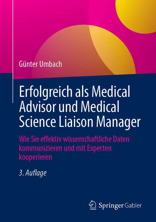 Book cover of Erfolgreich als Medical Advisor und Medical Science Liaison Manager: Wie Sie effektiv wissenschaftliche Daten kommunizieren und mit Experten kooperieren (3. Auflage 2025)