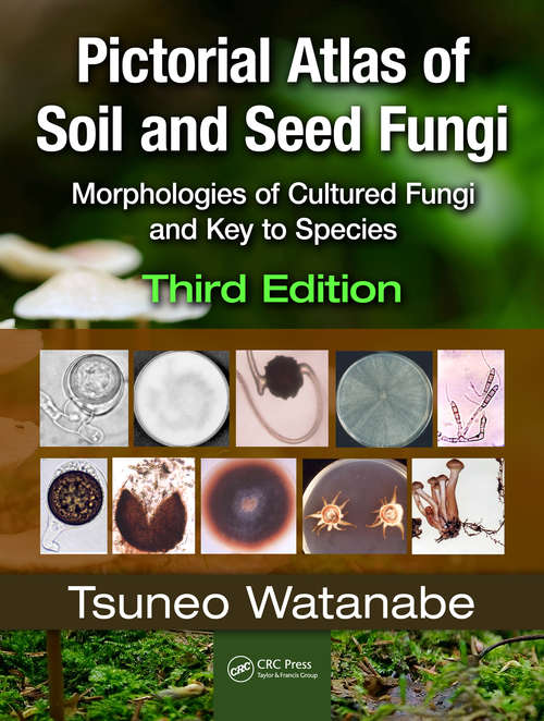 Book cover of Pictorial Atlas of Soil and Seed Fungi: Morphologies of Cultured Fungi and Key to Species,Third Edition (Mycology)