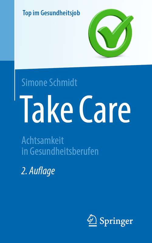 Book cover of Take Care: Achtsamkeit in Gesundheitsberufen (2. Aufl. 2023) (Top im Gesundheitsjob)