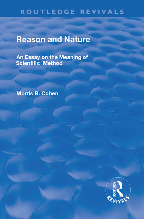 Book cover of Reason and Nature: An Essay on the Meaning of Scientific Method (2) (Routledge Revivals)
