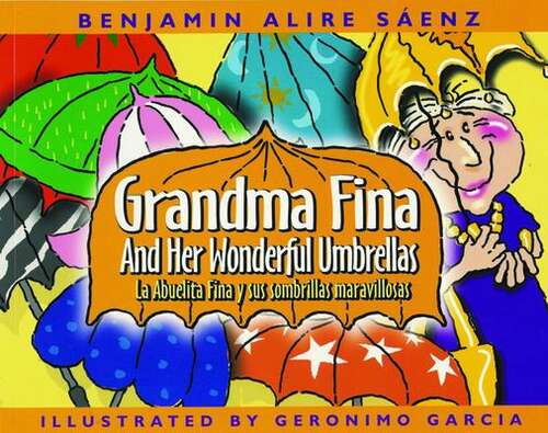 Book cover of Grandma Fina and her Wonderful Umbrellas: La Abuelita Fina y sus sombrillas maravillosas