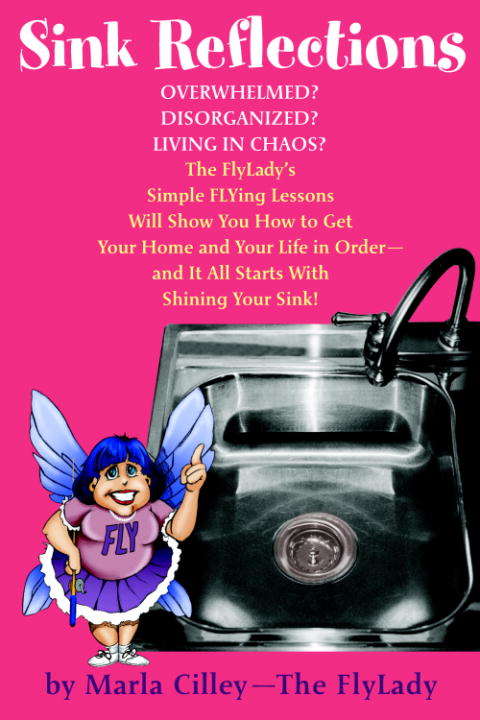 Book cover of Sink Reflections: Overwhelmed? Disorganized? Living in Chaos? Discover the Secrets That Have Changed the Lives of More Than Half a Million Families...