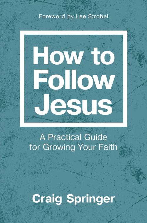 Book cover of How to Follow Jesus: A Practical Guide for Growing Your Faith