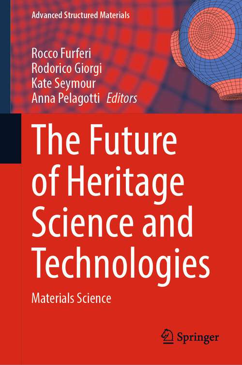 Book cover of The Future of Heritage Science and Technologies: Materials Science (1st ed. 2022) (Advanced Structured Materials #179)