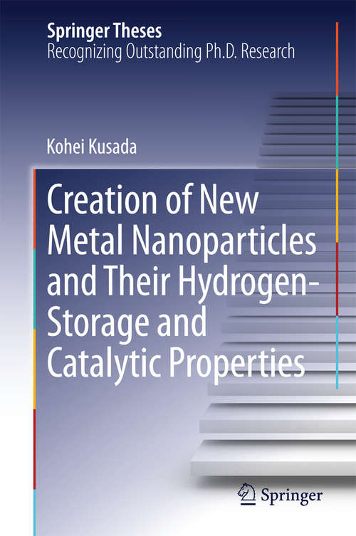 Book cover of Creation of New Metal Nanoparticles and Their Hydrogen-Storage and Catalytic Properties (Springer Theses)
