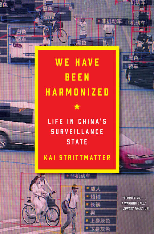 Book cover of We Have Been Harmonized: Life in China's Surveillance State