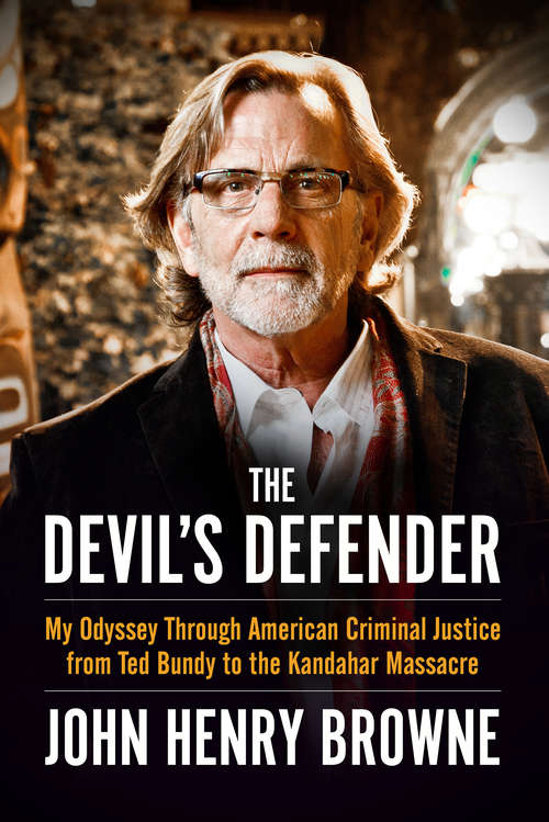 Book cover of The Devil's Defender: My Odyssey Through American Criminal Justice from Ted Bundy to the Kandahar Massacre