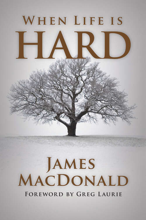 Book cover of When Life is Hard: Turning Your Trials Into Gold (New Edition)