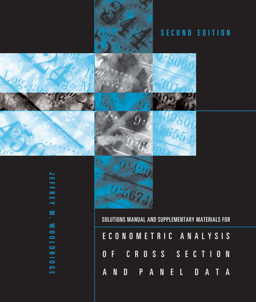 Book cover of Student's Solutions Manual and Supplementary Materials for Econometric Analysis of Cross Section and Panel Data, second edition (2) (The\mit Press Ser.)