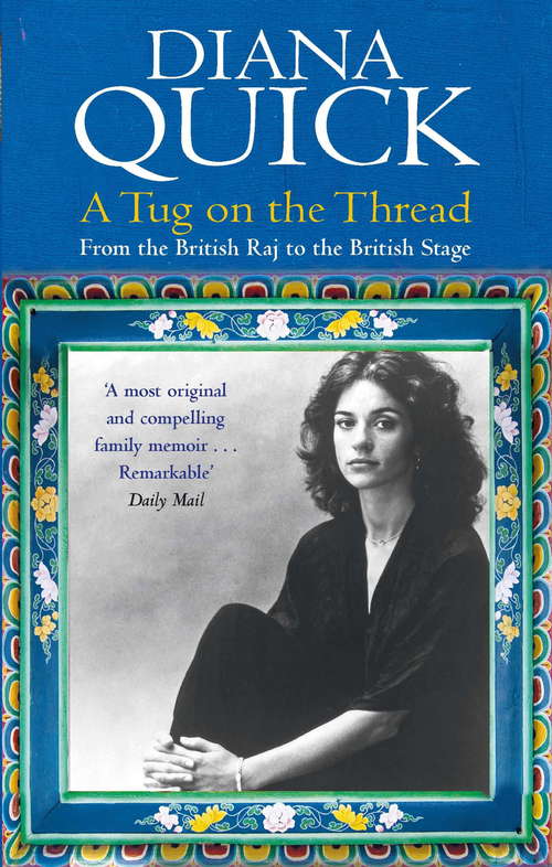 Book cover of A Tug On The Thread: From the British Raj to the British Stage: A Family Memoir