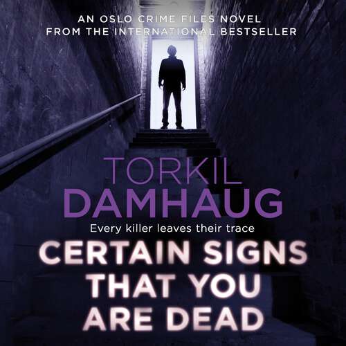 Book cover of Certain Signs That You Are Dead (Oslo Crime Files 4): A compelling and cunning thriller that will keep you hooked