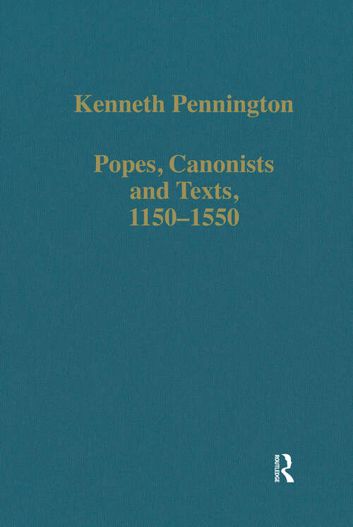 Book cover of Popes, Canonists and Texts, 1150-1550 (Variorum Collected Studies)