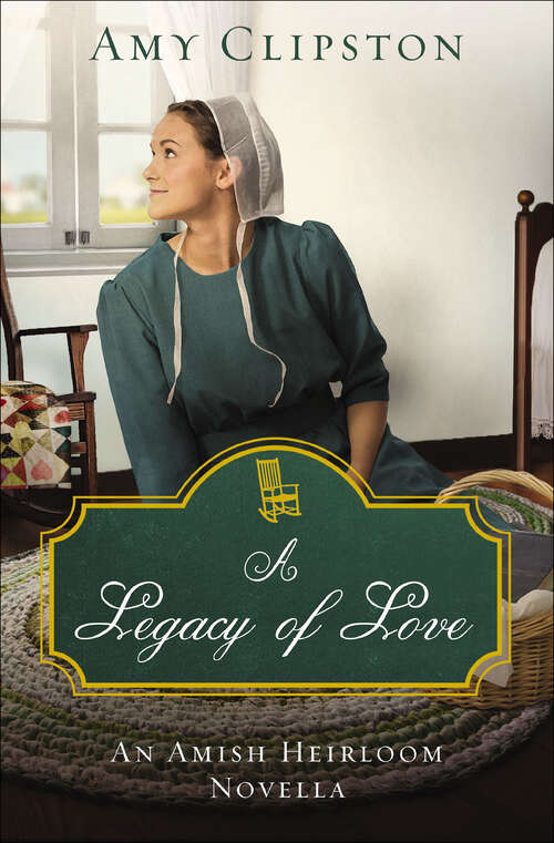 Book cover of A Legacy of Love: An Amish Heirloom Novella (Amish Heirloom Novellas #1)