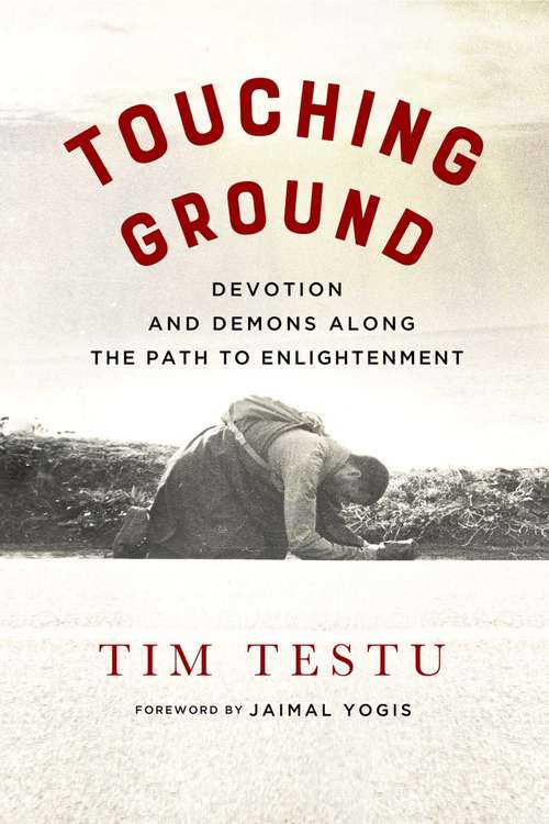 Book cover of Touching Ground: Devotion and Demons Along the Path to Enlightenment