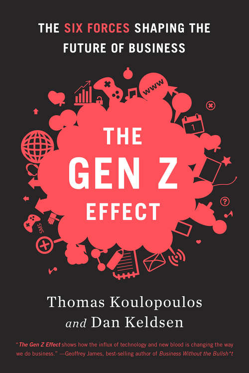 Book cover of The Gen Z Effect: The Six Forces Shaping the Future of Business