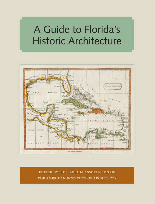 Book cover of A Guide to Florida's Historic Architecture (Florida and the Caribbean Open Books Series)