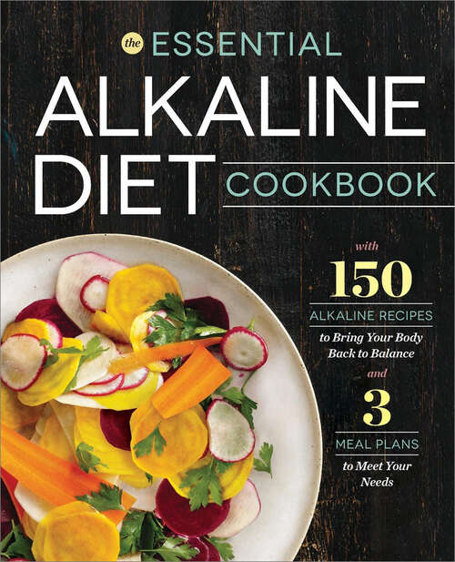 Book cover of The Essential Alkaline Diet Cookbook: 150 Alkaline Recipes to Bring Your Body Back to Balance