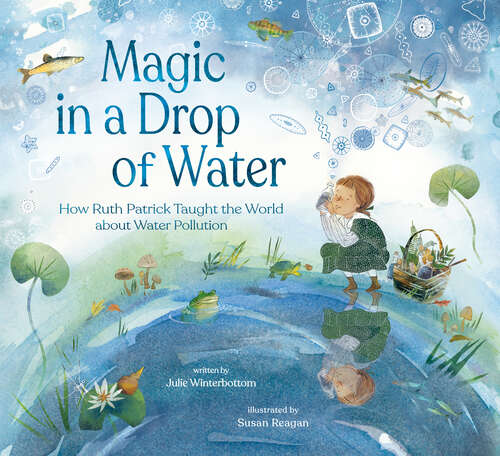 Book cover of Magic in a Drop of Water: How Ruth Patrick Taught the World about Water Pollution