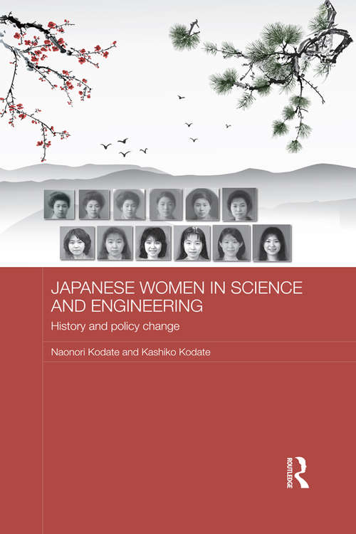 Book cover of Japanese Women in Science and Engineering: History and Policy Change (Routledge Contemporary Japan Series)