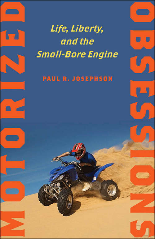 Book cover of Motorized Obsessions: Life, Liberty, and the Small-Bore Engine