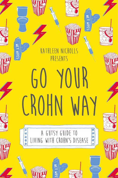 Book cover of Go Your Crohn Way: A Gutsy Guide to Living with Crohn’s Disease