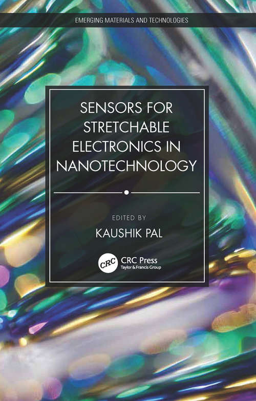 Book cover of Sensors for Stretchable Electronics in Nanotechnology (Emerging Materials and Technologies)
