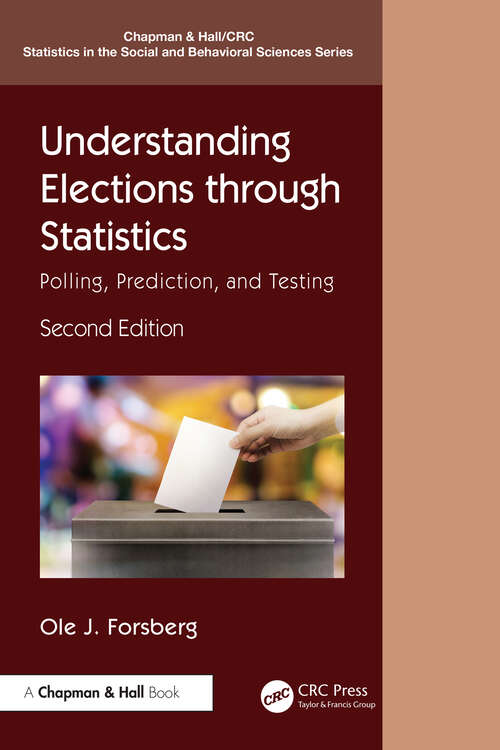 Book cover of Understanding Elections through Statistics: Polling, Prediction, and Testing (Chapman & Hall/CRC Statistics in the Social and Behavioral Sciences)