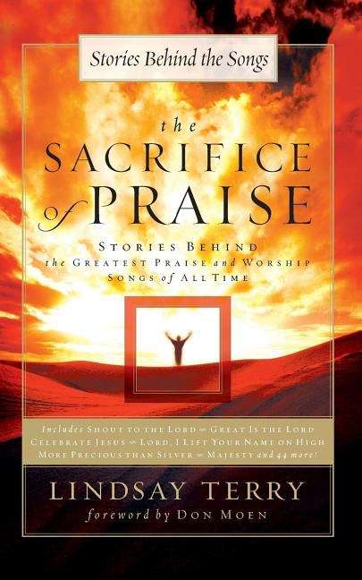 Book cover of The Sacrifice of Praise: Stories behind the Greatest Praise and Worship Songs of All Time