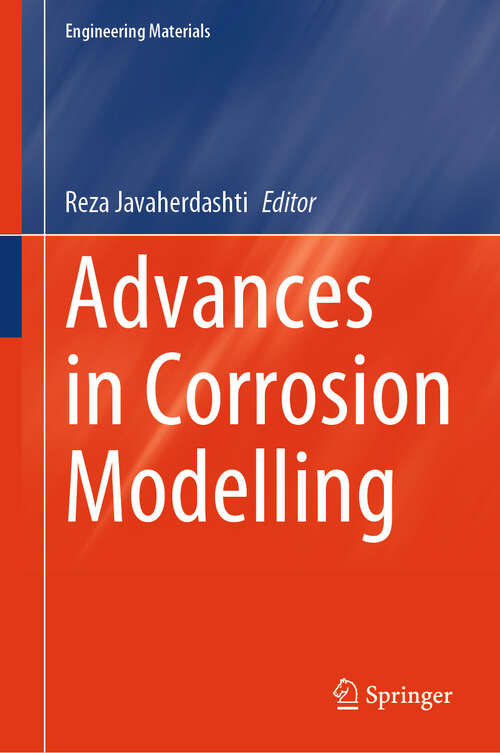 Book cover of Advances in Corrosion Modelling (2024) (Engineering Materials)