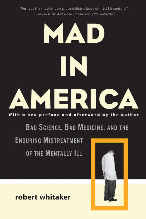 Book cover of Mad in America: Bad Science, Bad Medicine, and the Enduring Mistreatment of the Mentally Ill