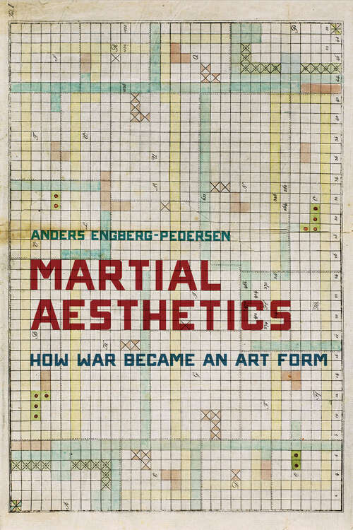 Book cover of Martial Aesthetics: How War Became an Art Form