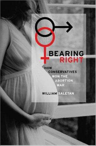 Book cover of Bearing Right: How Conservatives Won the Abortion War