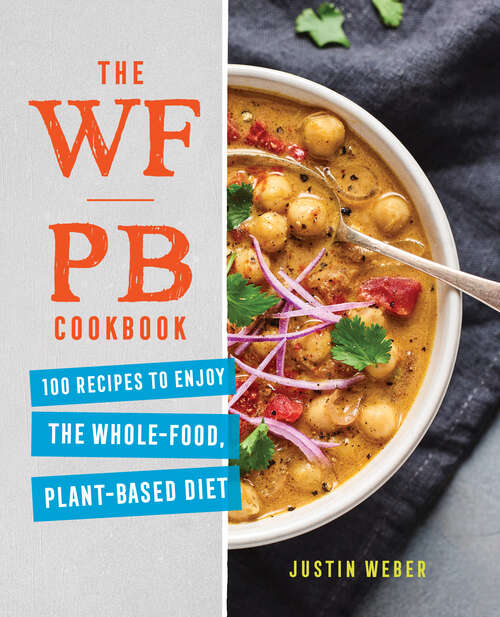 Book cover of The WFPB Cookbook: 100 Recipes to Enjoy the Whole-Food, Plant-Based Diet