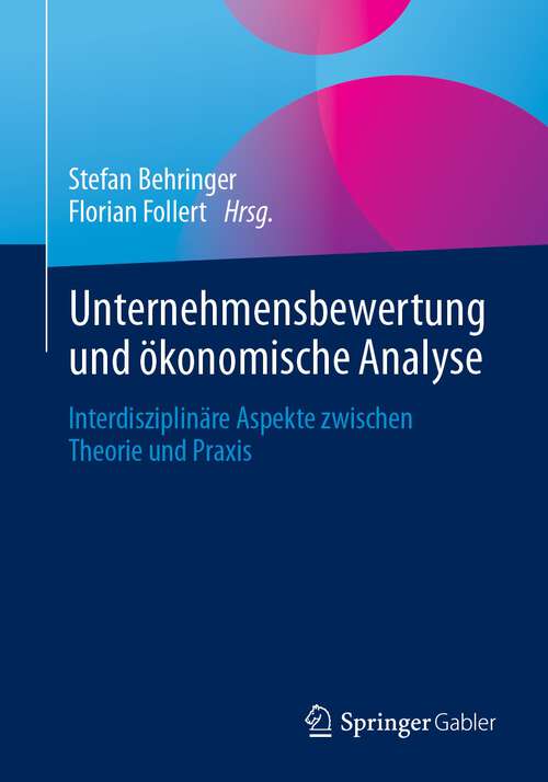 Book cover of Unternehmensbewertung und ökonomische Analyse: Interdisziplinäre Aspekte zwischen Theorie und Praxis (1. Aufl. 2023)