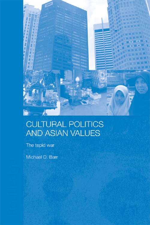 Book cover of Cultural Politics and Asian Values: The Tepid War (Routledge Advances in Asia-Pacific Studies)