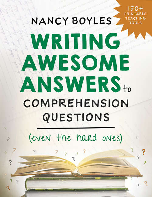Book cover of Writing Awesome Answers to Comprehension Questions (Even the Hard Ones)