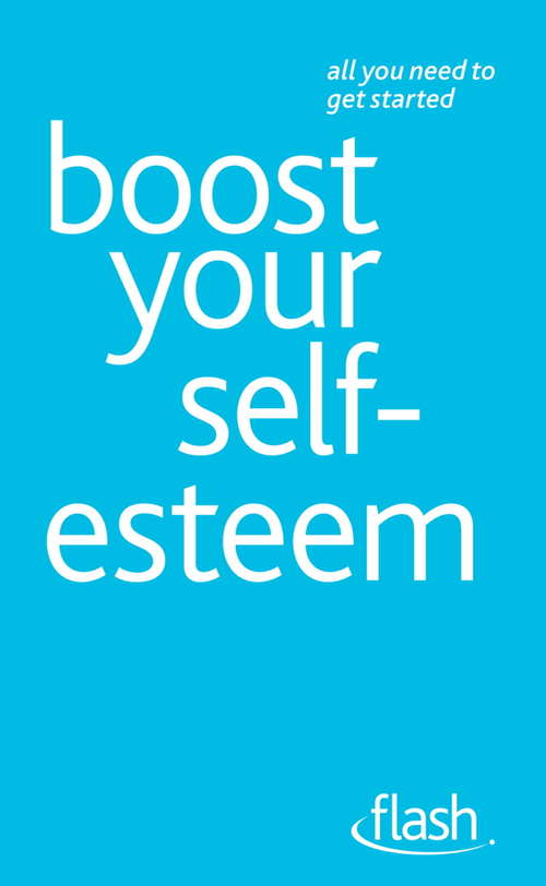 Book cover of Boost Your Self-Esteem: Flash