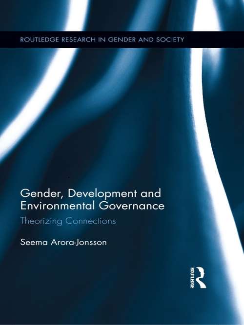 Book cover of Gender, Development and Environmental Governance: Theorizing Connections (Routledge Research in Gender and Society #33)