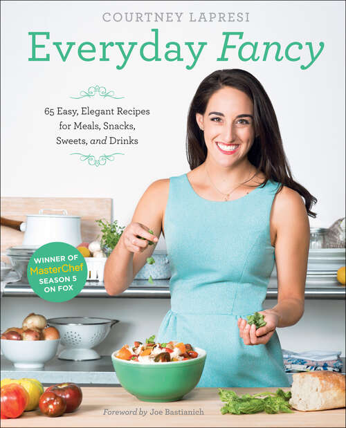 Book cover of Everyday Fancy: 65 Easy, Elegant Recipes for Meals, Snacks, Sweets, and Drinks