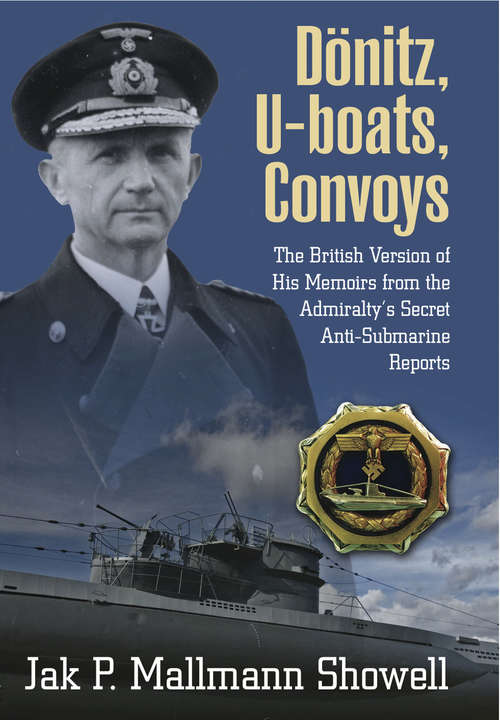 Book cover of Dönitz, U-boats, Convoys: The British Version of His Memoirs from the Admiralty's Secret Anti-Submarine Reports