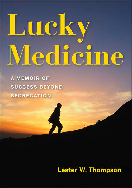 Book cover of Lucky Medicine: A Memoir of Success beyond Segregation
