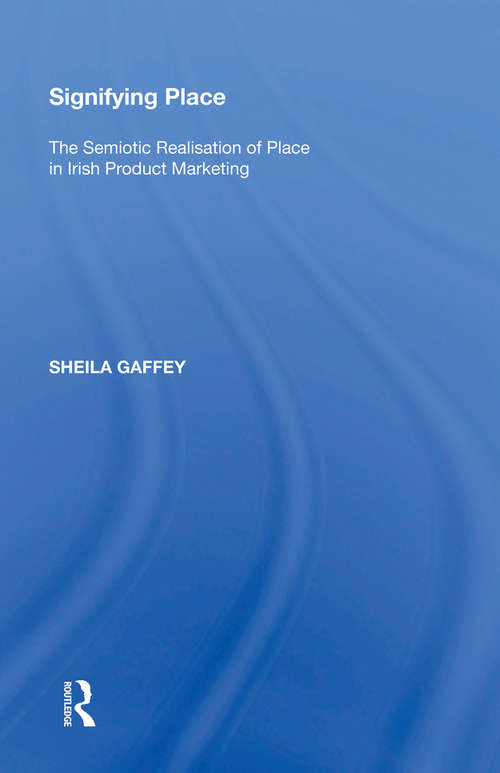 Book cover of Signifying Place: The Semiotic Realisation of Place in Irish Product Marketing