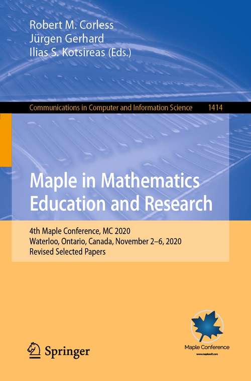 Book cover of Maple in Mathematics Education and Research: 4th Maple Conference, MC 2020,  Waterloo, Ontario, Canada, November 2–6, 2020, Revised Selected Papers (1st ed. 2021) (Communications in Computer and Information Science #1414)