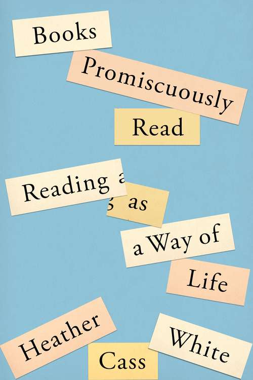 Book cover of Books Promiscuously Read: Reading as a Way of Life