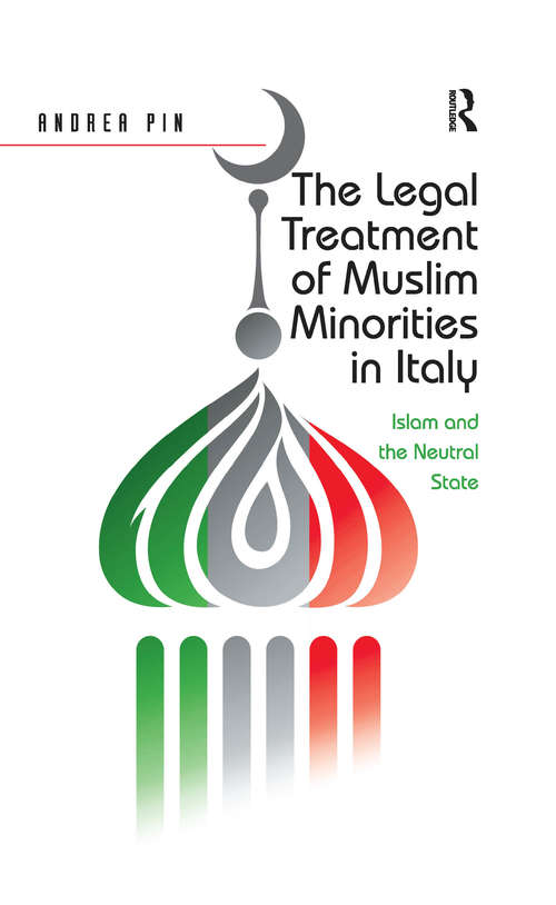 Book cover of The Legal Treatment of Muslim Minorities in Italy: Islam and the Neutral State