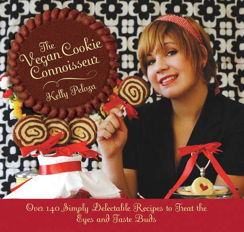 Book cover of The Vegan Cookie Connoisseur: Over 140 Simply Delicious Recipes That Treat the Eyes and Taste Buds