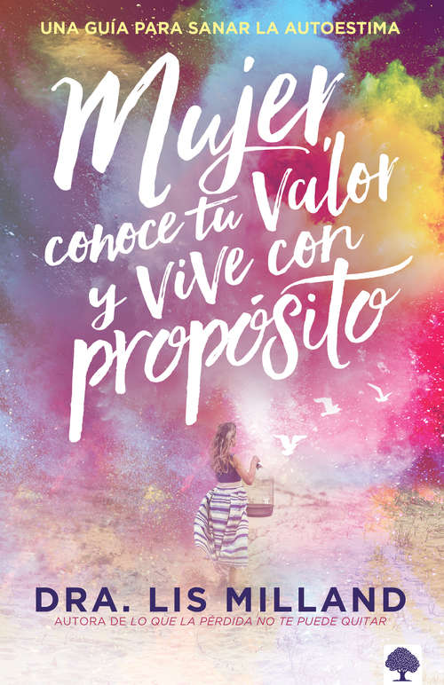 Book cover of Mujer, conoce tu valor y vive con propósito /Know Your Worth, Live With Purpose: Una guía para sanar la autoestima