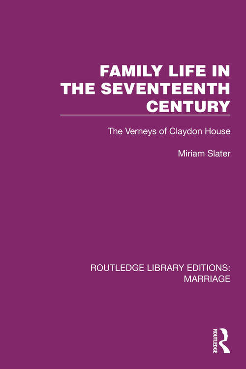 Book cover of Family Life in the Seventeenth Century: The Verneys of Claydon House (Routledge Library Editions: Marriage)